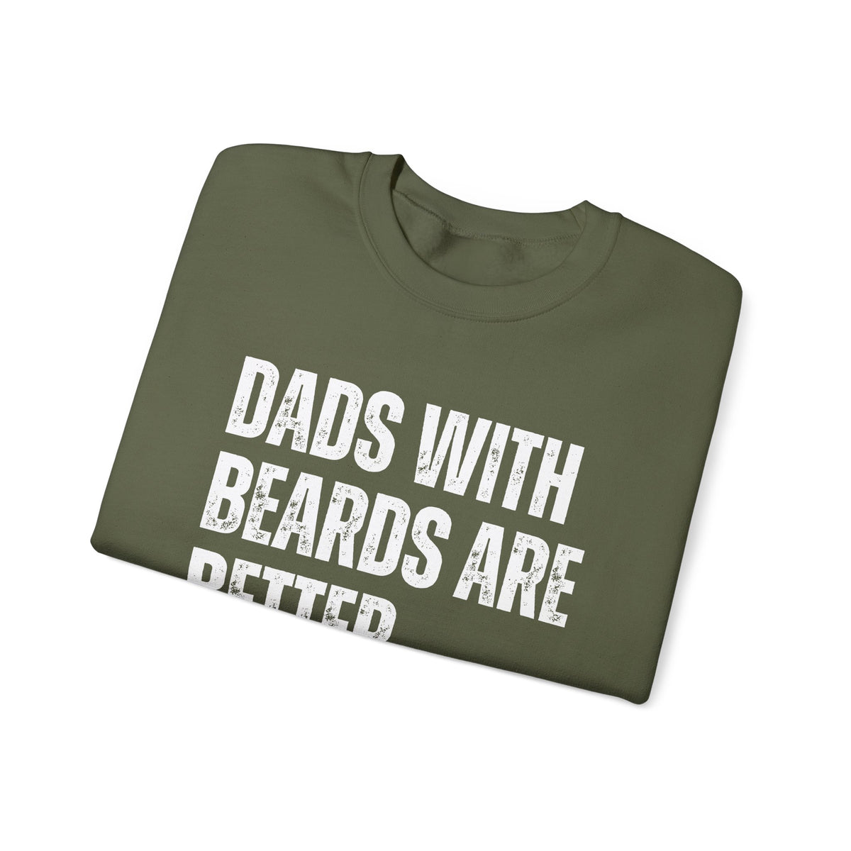 Dads With Beards Are Better - Distressed – Gildan Heavy Blend | Trendy Men's Soft Sweatshirt. Direct to Garment. Printed & Shipped in the USA. Unisex Sizes.