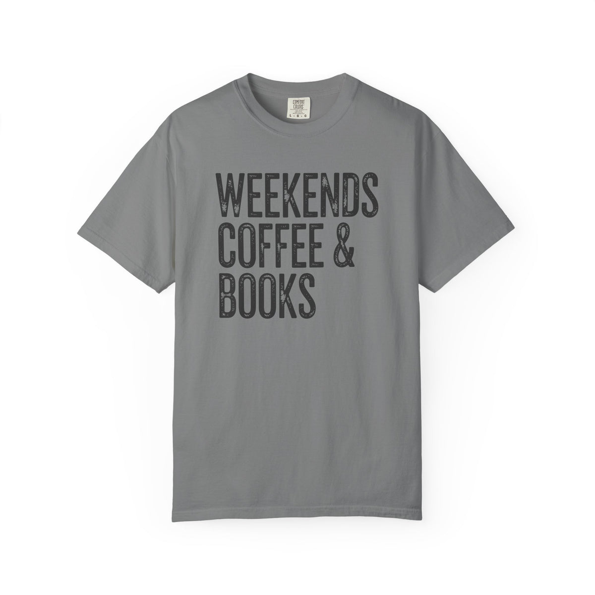 Weekends, Coffee & Books - Comfort Colors | Trendy Women's and Men's T-Shirt. Direct to Garment. Printed & Shipped in the USA. Unisex Sizes.