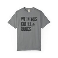 Weekends, Coffee & Books - Comfort Colors | Trendy Women's and Men's T-Shirt. Direct to Garment. Printed & Shipped in the USA. Unisex Sizes.