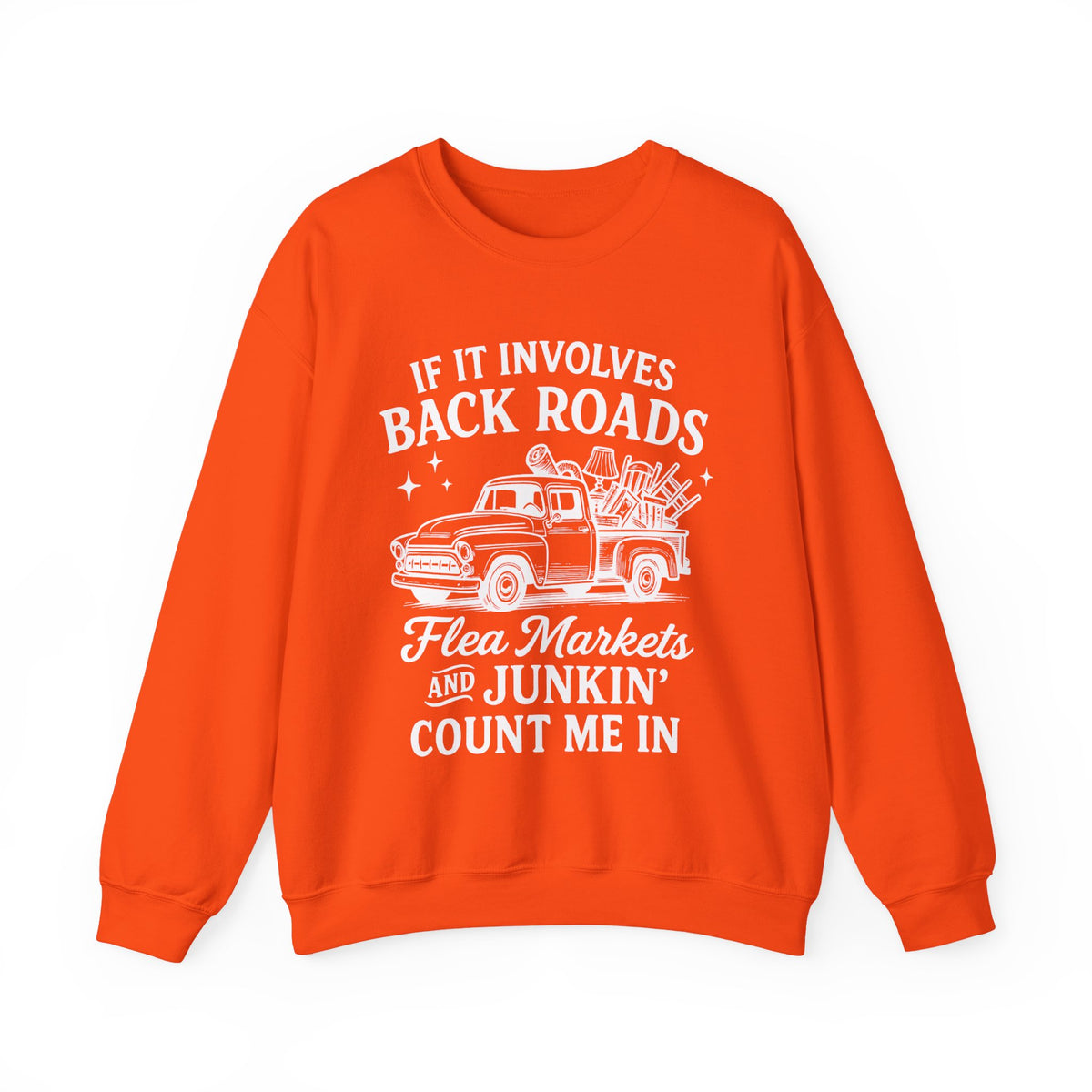 If It Involves Back Roads, Flea Markets and Junkin' Count Me In – Gildan Heavy Blend | Trendy Women’s and Men's Soft Sweatshirt. Direct to Garment. Printed & Shipped in the USA. Unisex Sizes.
