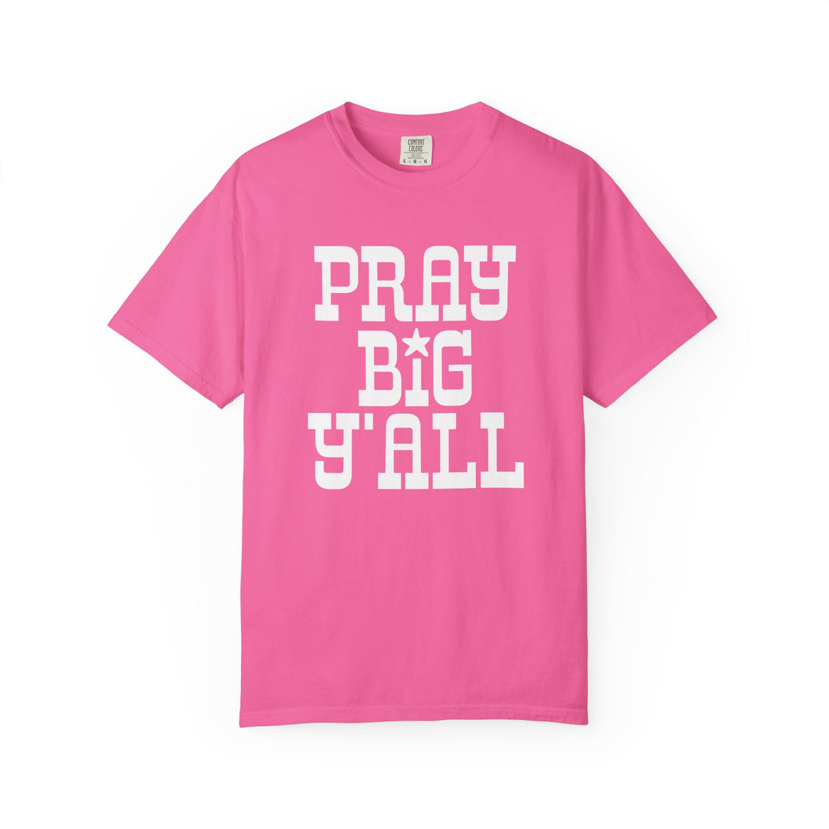 Pray Big Y'all - Comfort Colors | Trendy Women's and Men's T-Shirt. Direct to Garment. Printed & Shipped in the USA. Unisex Sizes.