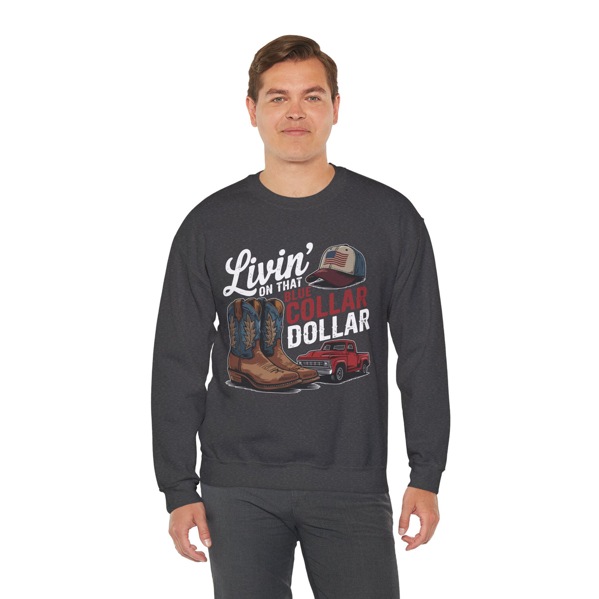 Livin' on That Blue Collar Dollar, Boots and Work Truck – Gildan Heavy Blend | Trendy Men's and Women’s Soft Sweatshirt. Direct to Garment. Printed & Shipped in the USA. Unisex Sizes.