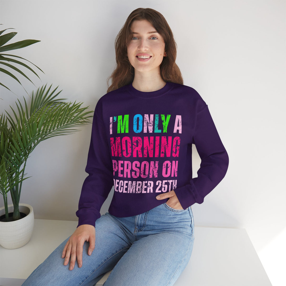 I'm Only A Morning Person on December 25th Neon – Gildan Heavy Blend | Trendy Women’s Soft Sweatshirt. Direct to Garment. Printed & Shipped in the USA. Unisex Sizes.