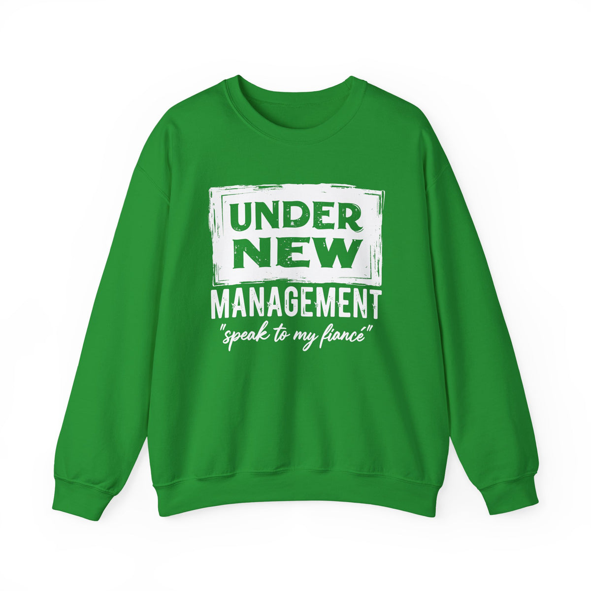 Under New Management "Speak To My Fiance" – Gildan Heavy Blend | Trendy Men's and Women’s Soft Sweatshirt. Direct to Garment. Printed & Shipped in the USA. Unisex Sizes.