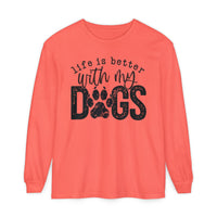 Life Is Better With My Dogs, Distressed - Comfort Colors | Trendy Women's and Men's Long Sleeve T-Shirt. Direct to Garment. Printed & Shipped in the USA. Unisex Sizes.