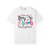I'm A Drop The F-Bomb Mom Funny - Comfort Colors | Trendy Women's T-Shirt. Direct to Garment. Printed & Shipped in the USA. Unisex Sizes.