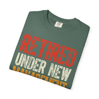 Retired: Under New Management, See Grandkids - Comfort Colors | Trendy Men's and Women's T-Shirt. Direct to Garment. Printed & Shipped in the USA. Unisex Sizes.