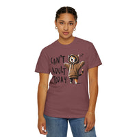 Can’t Adult Today, Cat - Comfort Colors | Trendy Women's and Men's T-Shirt. Direct to Garment. Printed & Shipped in the USA. Unisex Sizes.
