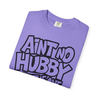 Ain't No Hubby Like The One I Got - Comfort Colors | Trendy Women's T-Shirt. Direct to Garment. Printed & Shipped in the USA. Unisex Sizes.