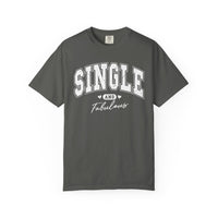 Single and Fabulous - Varsity - Comfort Colors | Trendy Women's T-Shirt. Direct to Garment. Printed & Shipped in the USA. Unisex Sizes.