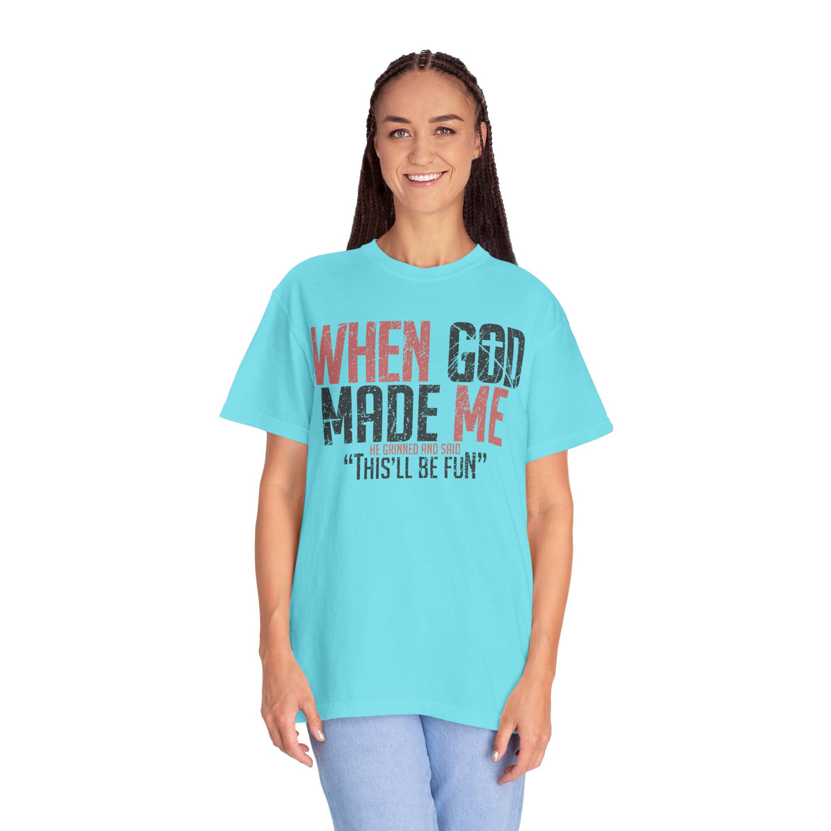 When God Made Me "This'll Be Fun" Christian Faith - Comfort Colors | Trendy Women's T-Shirt. Direct to Garment. Printed & Shipped in the USA. Unisex Sizes.