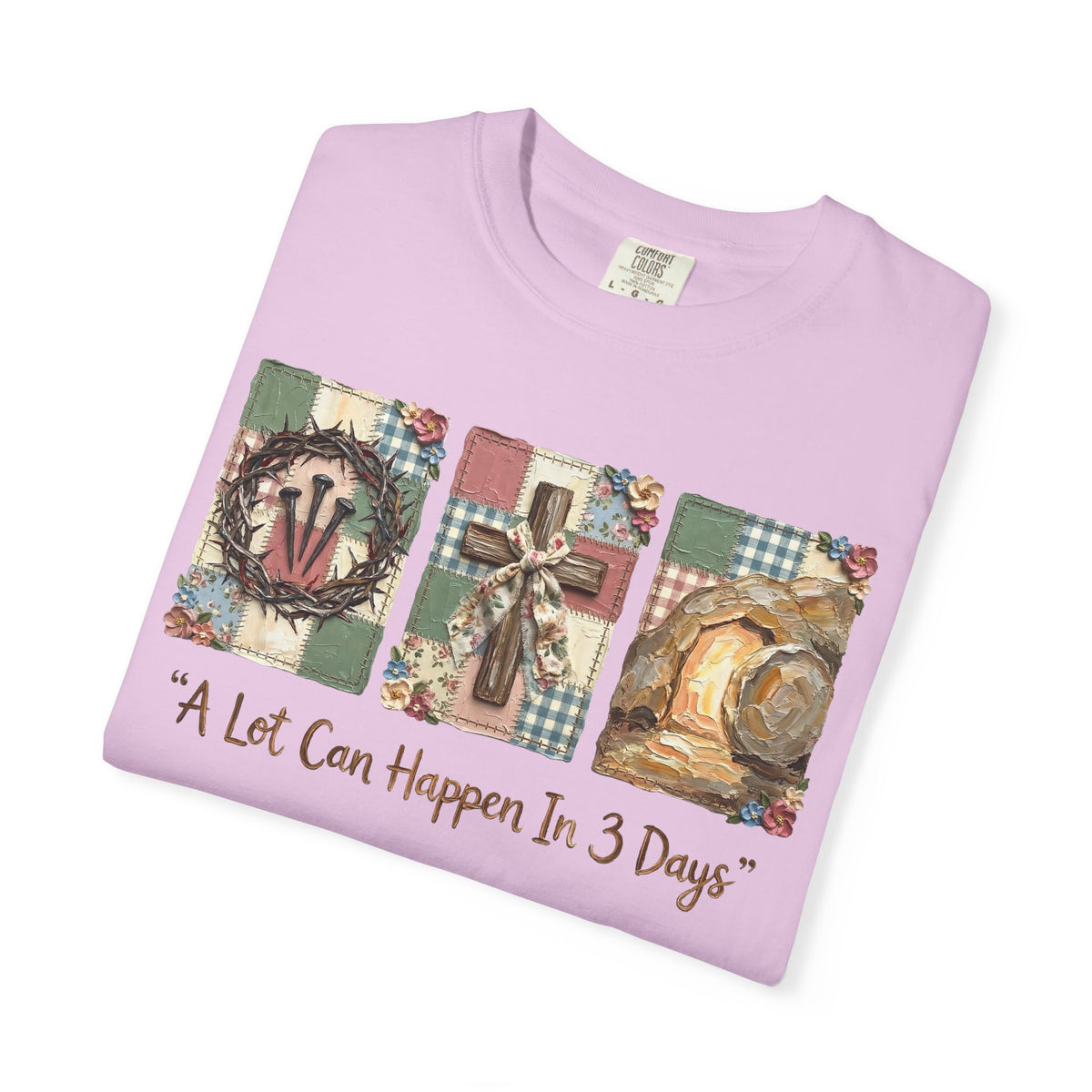 A Lot Can Happen in 3 Days - He Is Risen - Comfort Colors | Trendy Women's T-Shirt. Direct to Garment. Printed & Shipped in the USA. Unisex Sizes.