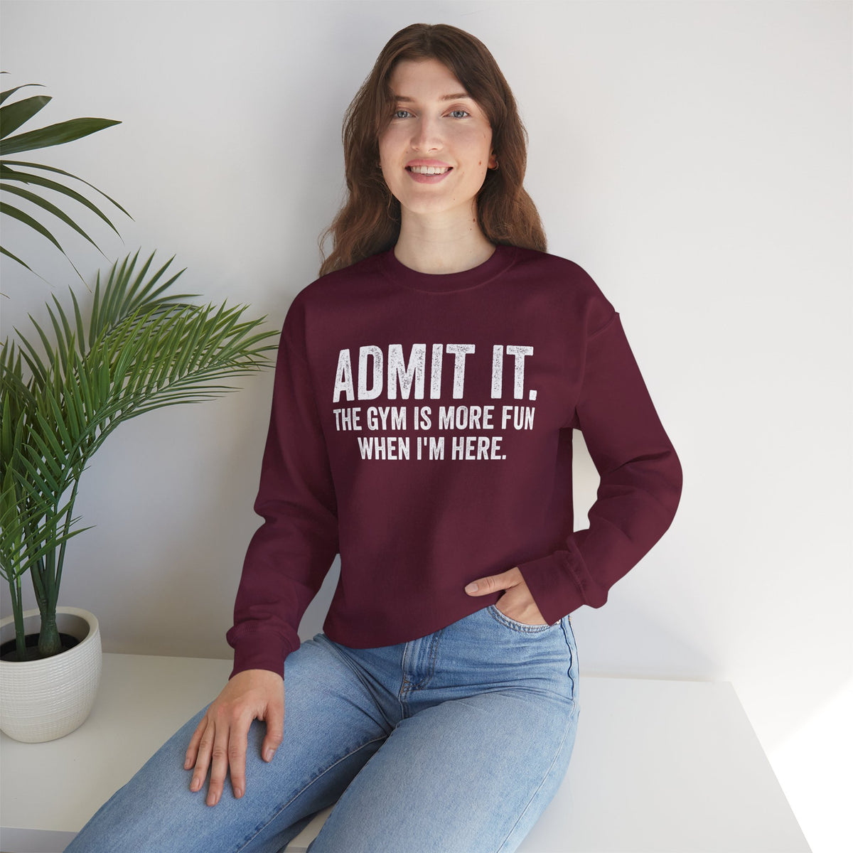 Admit It, The Gym Is More Fun When I’m Here - Distressed – Gildan Heavy Blend | Trendy Men's and Women’s Soft Sweatshirt. Direct to Garment. Printed & Shipped in the USA. Unisex Sizes.