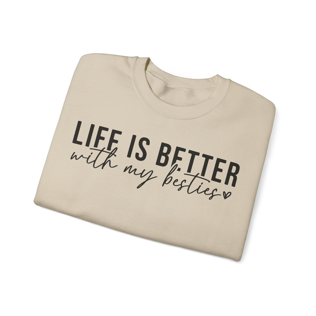 Life is Better With My Besties – Gildan Heavy Blend | Trendy Women’s Soft Sweatshirt. Direct to Garment. Printed & Shipped in the USA. Unisex Sizes.