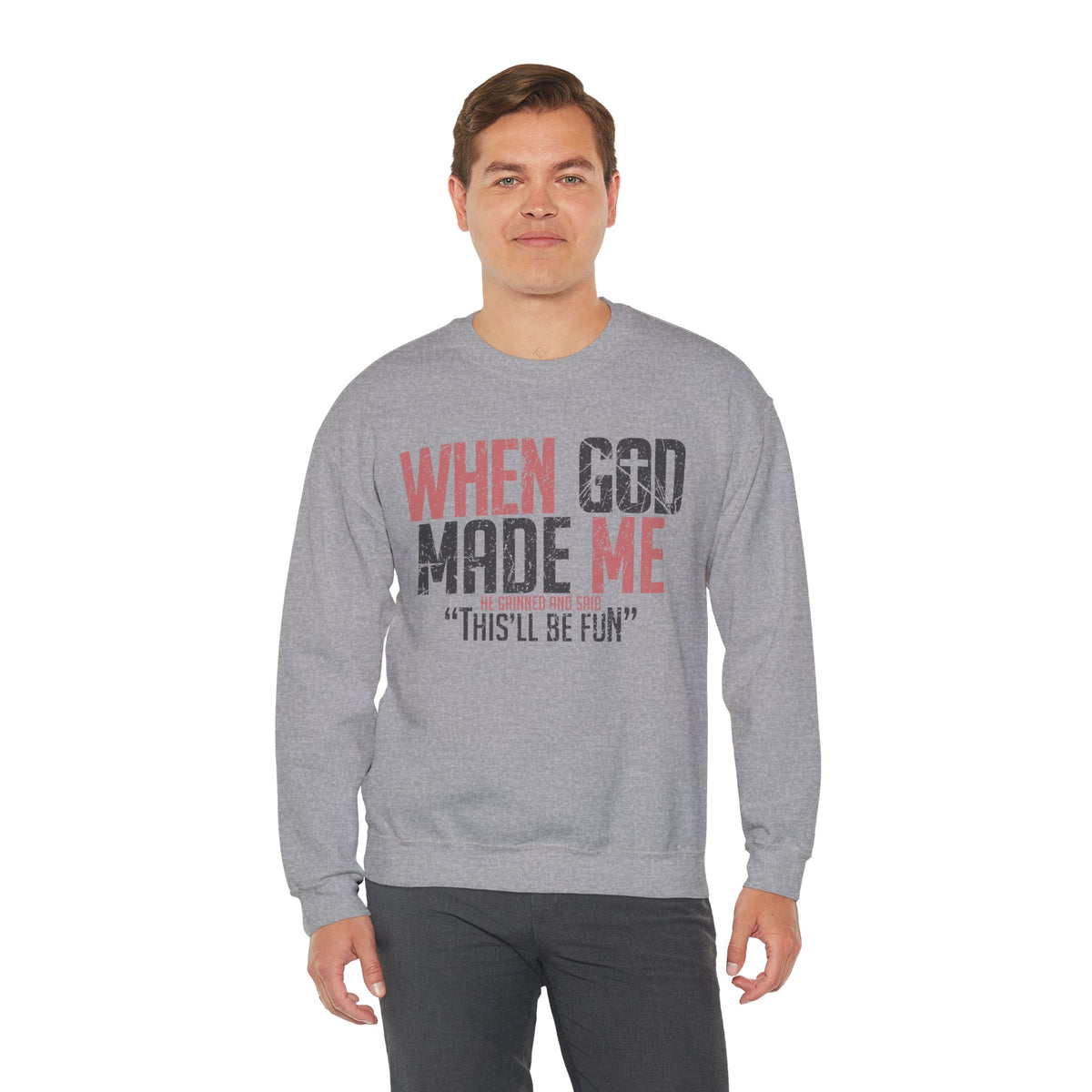 When God Made Me "This'll Be Fun" Christian Faith Distressed – Gildan Heavy Blend | Trendy Women’s and Men's Soft Sweatshirt. Direct to Garment. Printed & Shipped in the USA. Unisex Sizes.