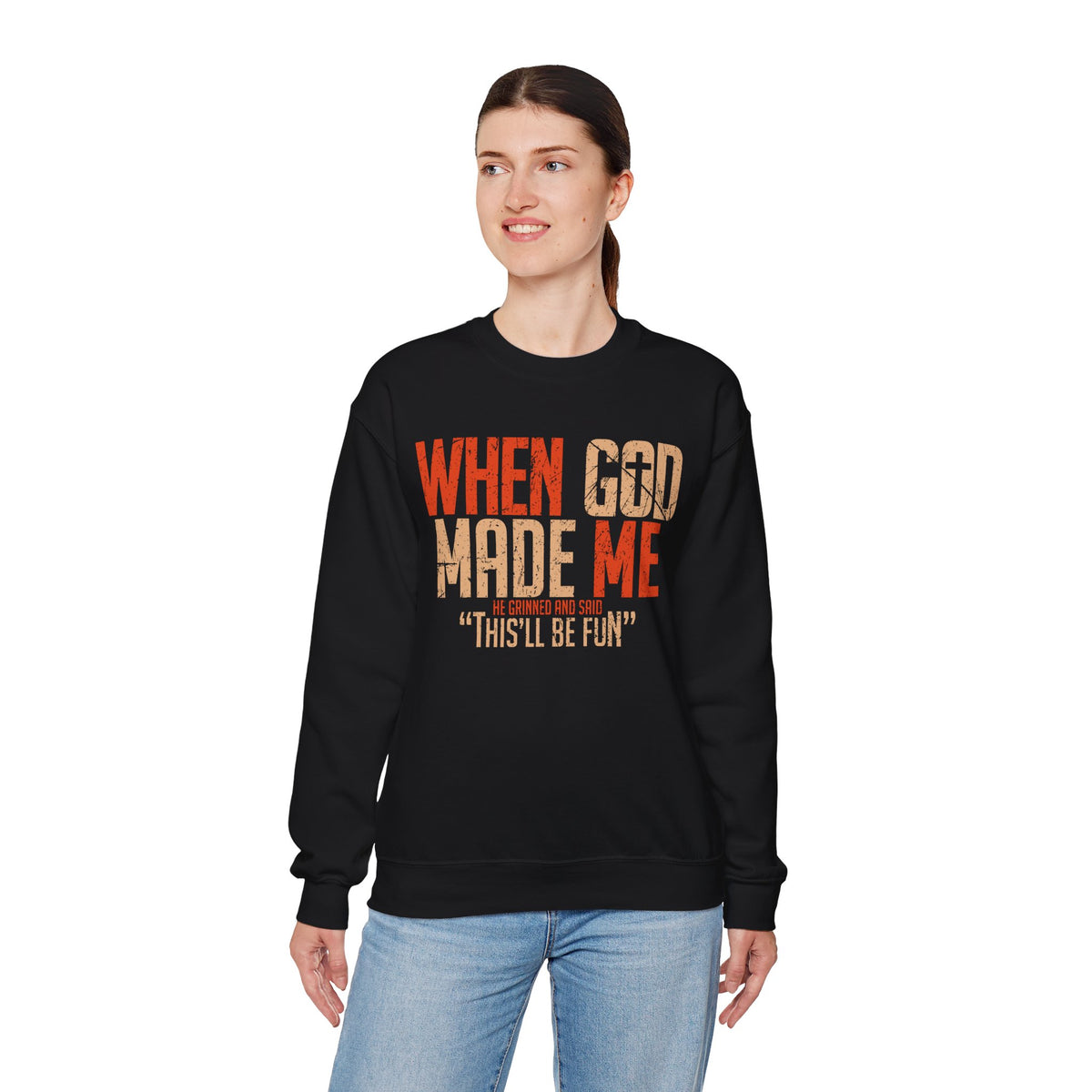 When God Made Me "This'll Be Fun" Christian Faith Distressed – Gildan Heavy Blend | Trendy Women’s and Men's Soft Sweatshirt. Direct to Garment. Printed & Shipped in the USA. Unisex Sizes.