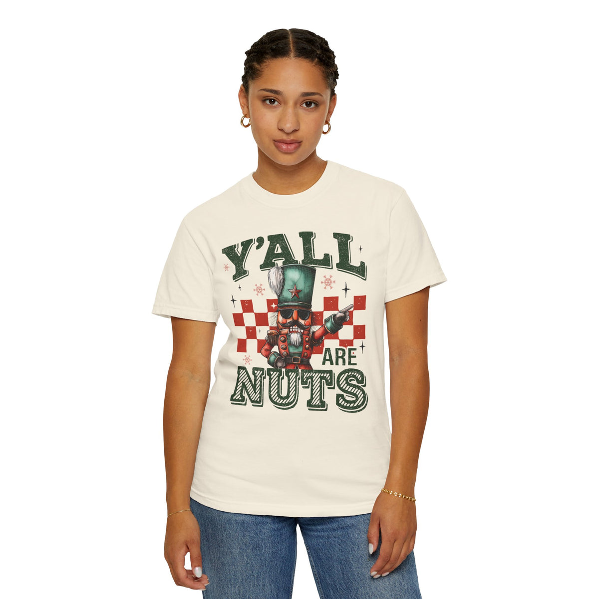 Y'all Are Nuts Nutcracker - Comfort Colors | Trendy Women's and Men's T-Shirt. Direct to Garment. Printed & Shipped in the USA. Unisex Sizes.