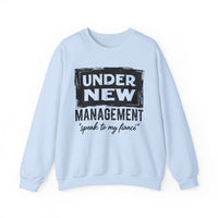 Under New Management "Speak To My Fiance" – Gildan Heavy Blend | Trendy Men's and Women’s Soft Sweatshirt. Direct to Garment. Printed & Shipped in the USA. Unisex Sizes.