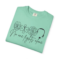No One Fights Alone, Heroes - Comfort Colors | Trendy Women's and Men's T-Shirt. Direct to Garment. Printed & Shipped in the USA. Unisex Sizes.