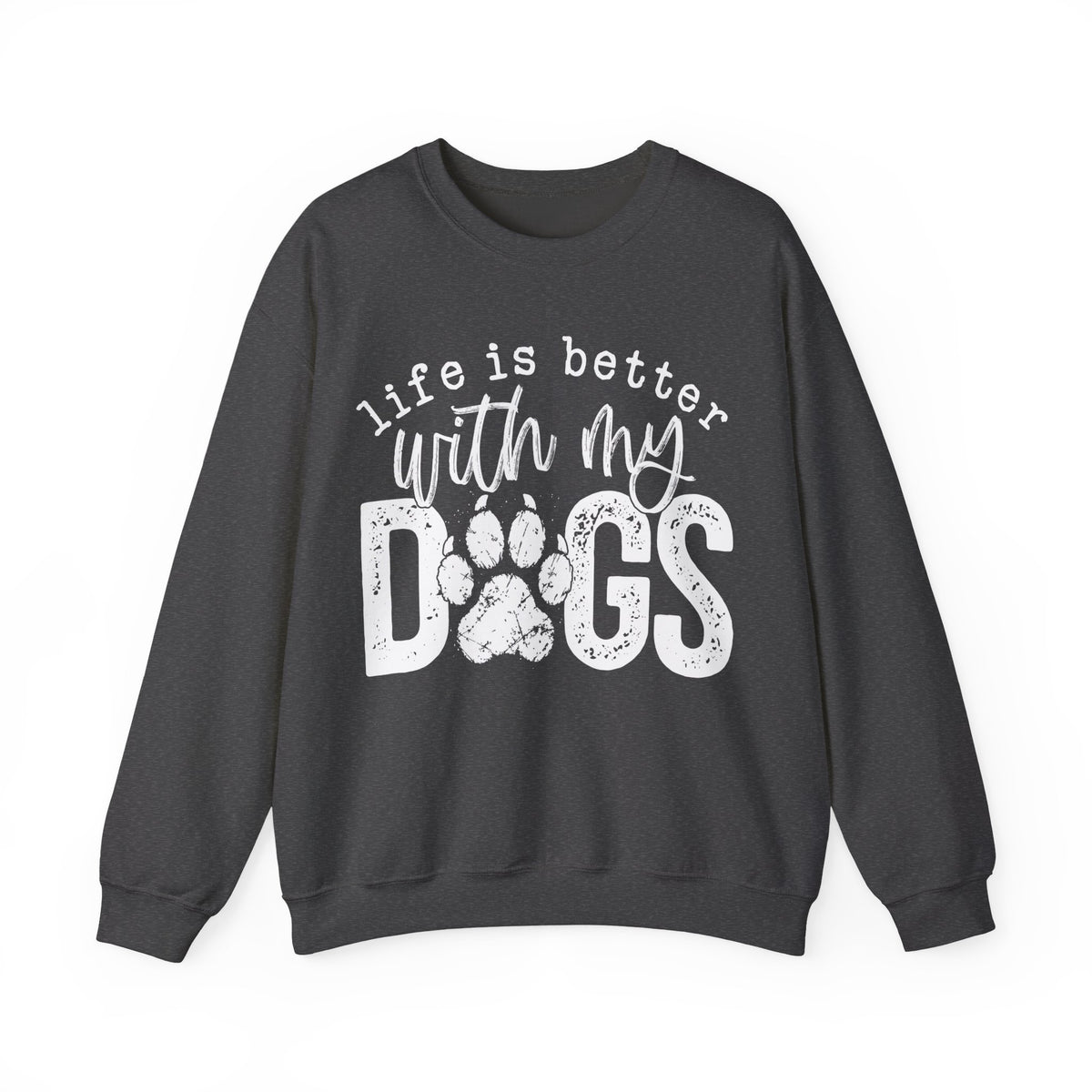 Life Is Better With My Dogs, Distressed – Gildan Heavy Blend | Trendy Women’s and Men's Soft Sweatshirt. Direct to Garment. Printed & Shipped in the USA. Unisex Sizes.