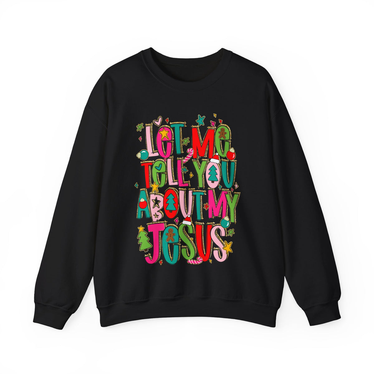 Let Me Tell You About My Jesus - Christmas Faith – Gildan Heavy Blend | Trendy Women’s Soft Sweatshirt. Direct to Garment. Printed & Shipped in the USA. Unisex Sizes.