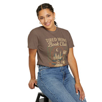 Tired Moms Book Club Running on Coffee and Chapters - Comfort Colors | Trendy Women's T-Shirt. Direct to Garment. Printed & Shipped in the USA. Unisex Sizes.