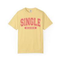 Single Season - Varsity - Comfort Colors | Trendy Women's T-Shirt. Direct to Garment. Printed & Shipped in the USA. Unisex Sizes.