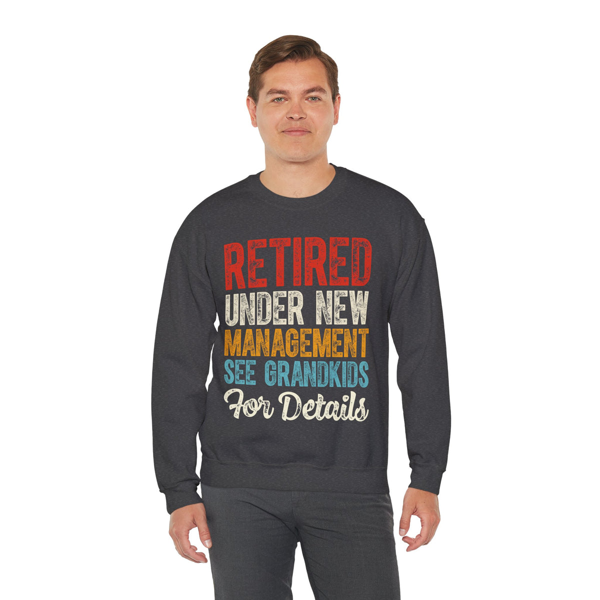Retired: Under New Management, See Grandkids – Gildan Heavy Blend | Trendy Men's and Women’s Soft Sweatshirt. Direct to Garment. Printed & Shipped in the USA. Unisex Sizes.
