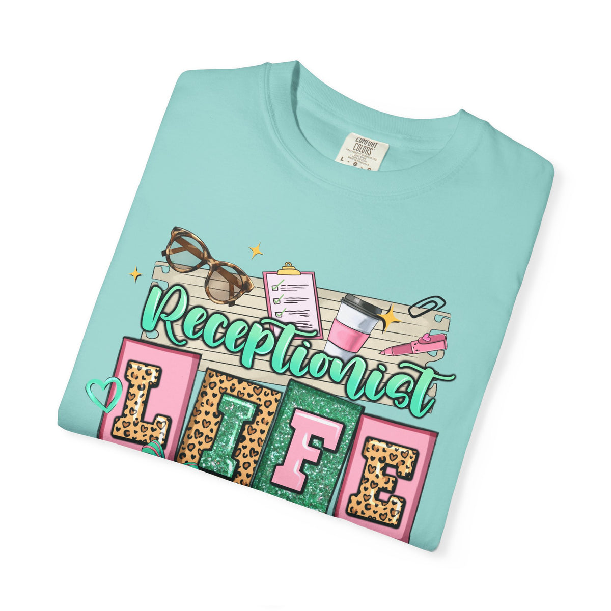 Receptionist Life - Comfort Colors | Trendy Women's T-Shirt. Direct to Garment. Printed & Shipped in the USA. Unisex Sizes.
