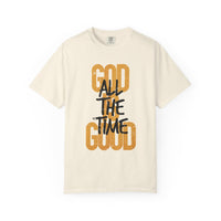God is Good All The Time - Comfort Colors | Trendy Women's and Men's T-Shirt. Direct to Garment. Printed & Shipped in the USA. Unisex Sizes.