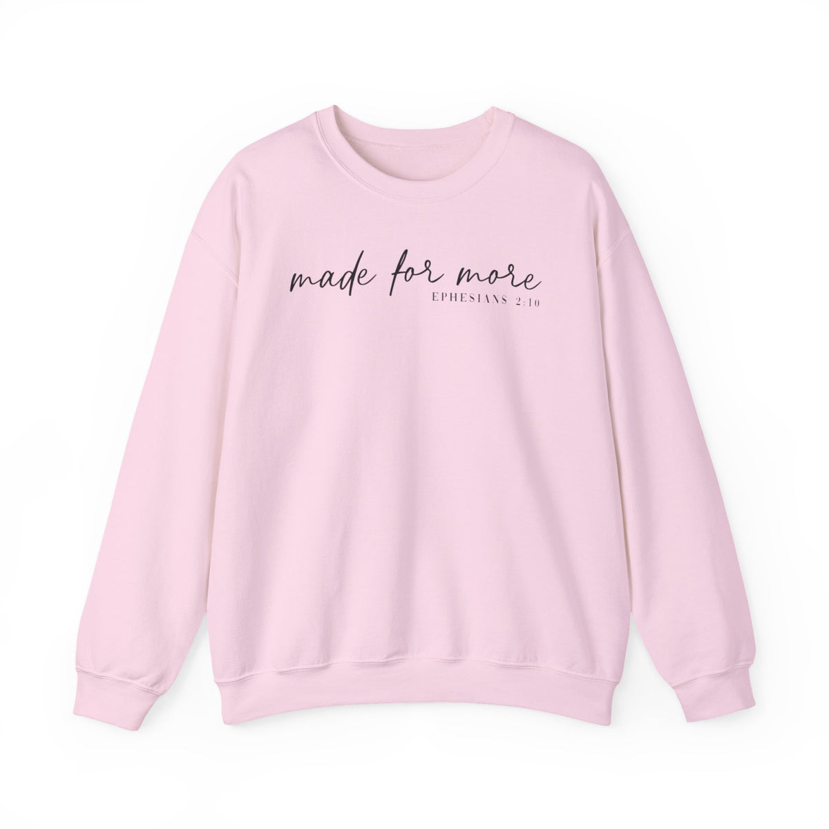 Made For More, Ephesians 2:10 – Gildan Heavy Blend | Trendy Women’s and Men's Soft Sweatshirt. Direct to Garment. Printed & Shipped in the USA. Unisex Sizes.