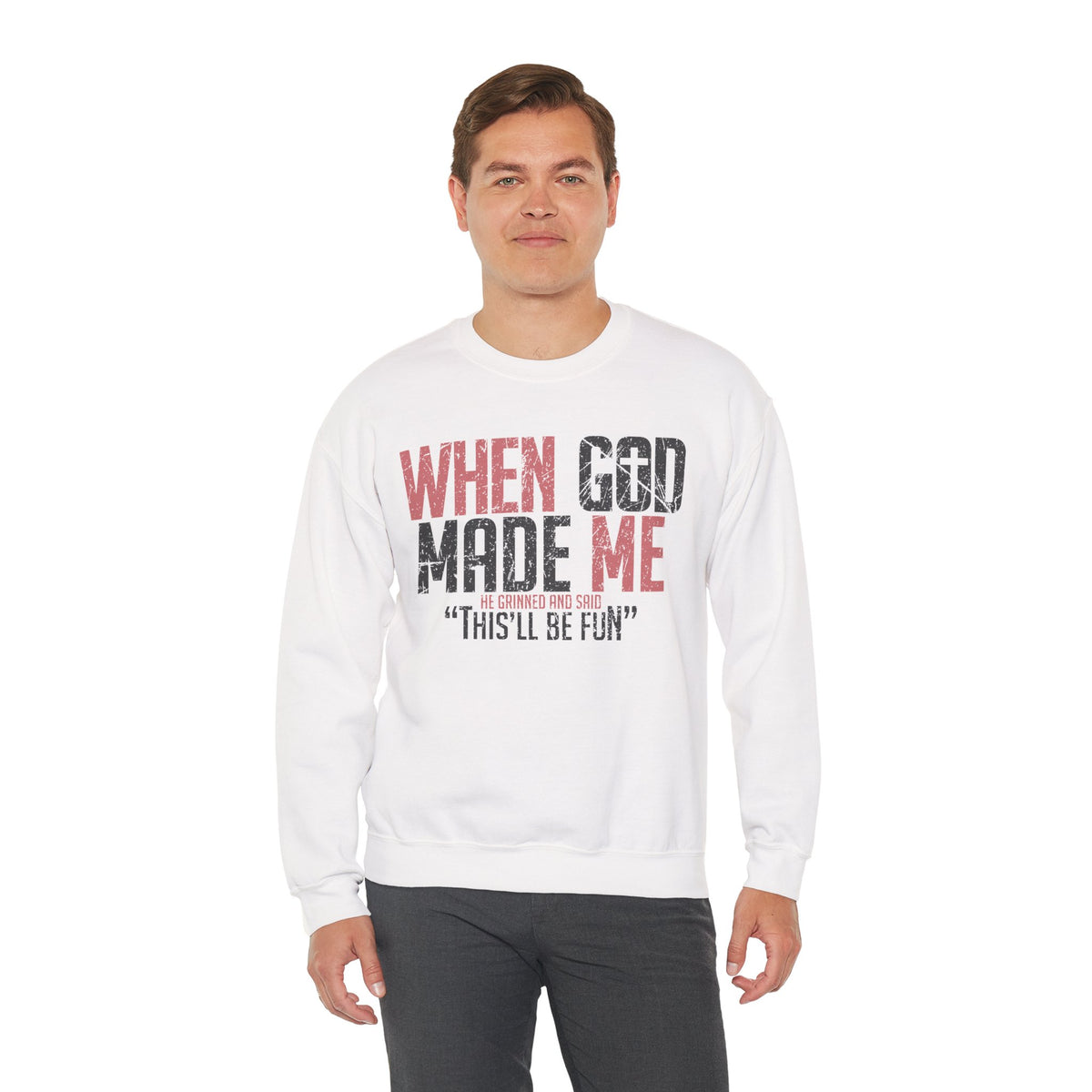 When God Made Me "This'll Be Fun" Christian Faith Distressed – Gildan Heavy Blend | Trendy Women’s and Men's Soft Sweatshirt. Direct to Garment. Printed & Shipped in the USA. Unisex Sizes.
