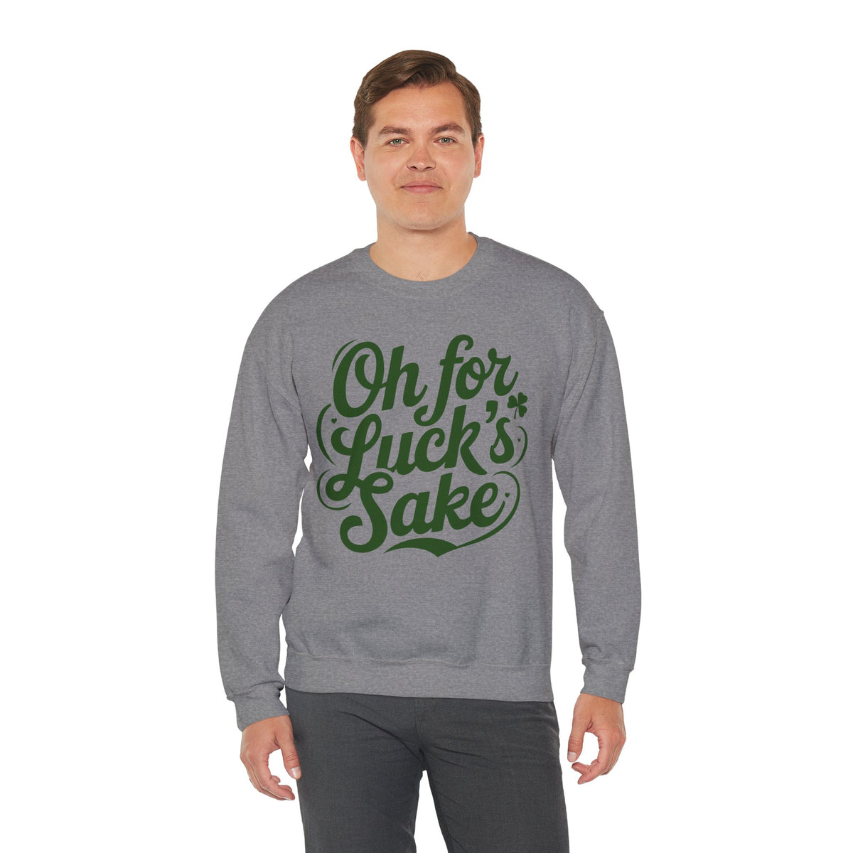 Oh For Luck's Sake – Gildan Heavy Blend | Trendy Women’s and Men's Soft Sweatshirt. Direct to Garment. Printed & Shipped in the USA. Unisex Sizes.