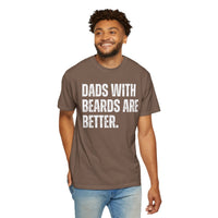 Dads With Beards Are Better - Distressed - Comfort Colors | Trendy Men's T-Shirt. Direct to Garment. Printed & Shipped in the USA. Unisex Sizes.