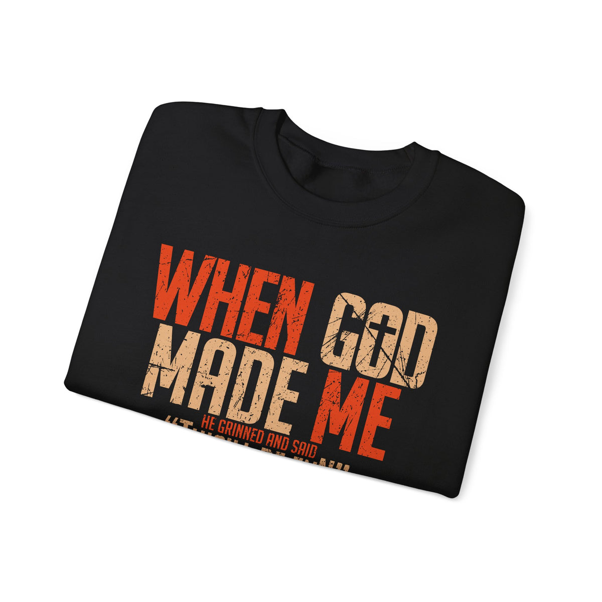 When God Made Me "This'll Be Fun" Christian Faith Distressed – Gildan Heavy Blend | Trendy Women’s and Men's Soft Sweatshirt. Direct to Garment. Printed & Shipped in the USA. Unisex Sizes.