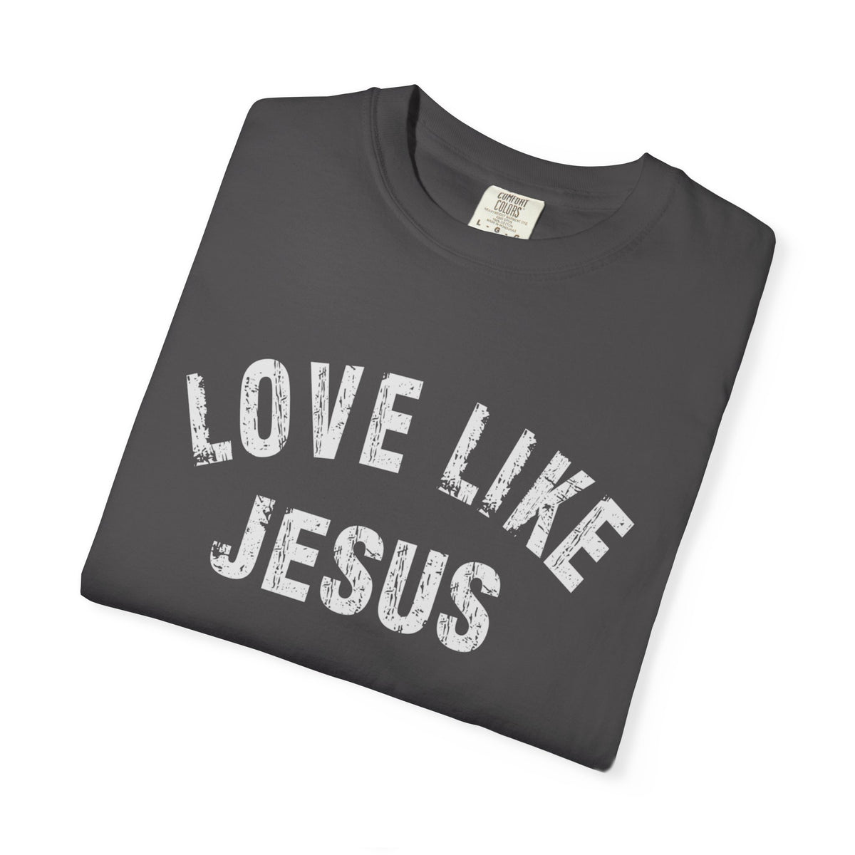 Love Like Jesus - Comfort Colors | Trendy Men's and Women's T-Shirt. Direct to Garment. Printed & Shipped in the USA. Unisex Sizes.
