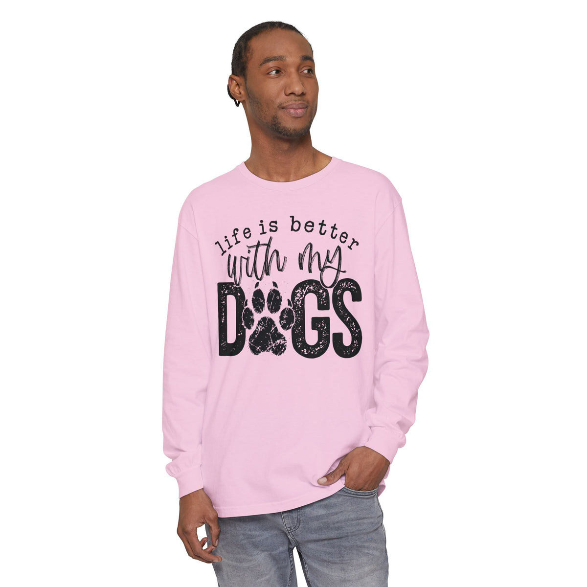 Life Is Better With My Dogs, Distressed - Comfort Colors | Trendy Women's and Men's Long Sleeve T-Shirt. Direct to Garment. Printed & Shipped in the USA. Unisex Sizes.