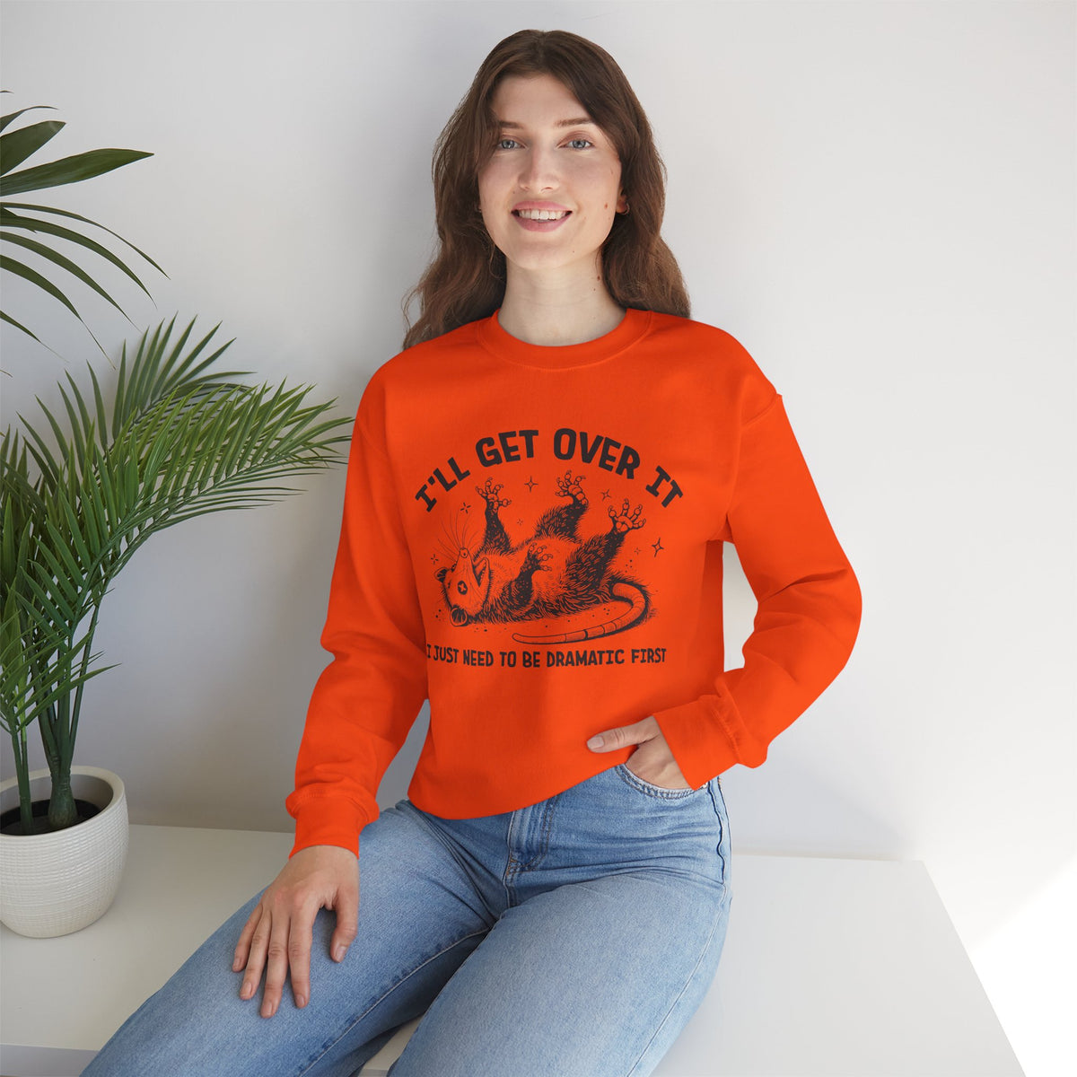 I'll Get Over It, Dramatic Possum – Gildan Heavy Blend | Trendy Women’s and Men's Soft Sweatshirt. Direct to Garment. Printed & Shipped in the USA. Unisex Sizes.