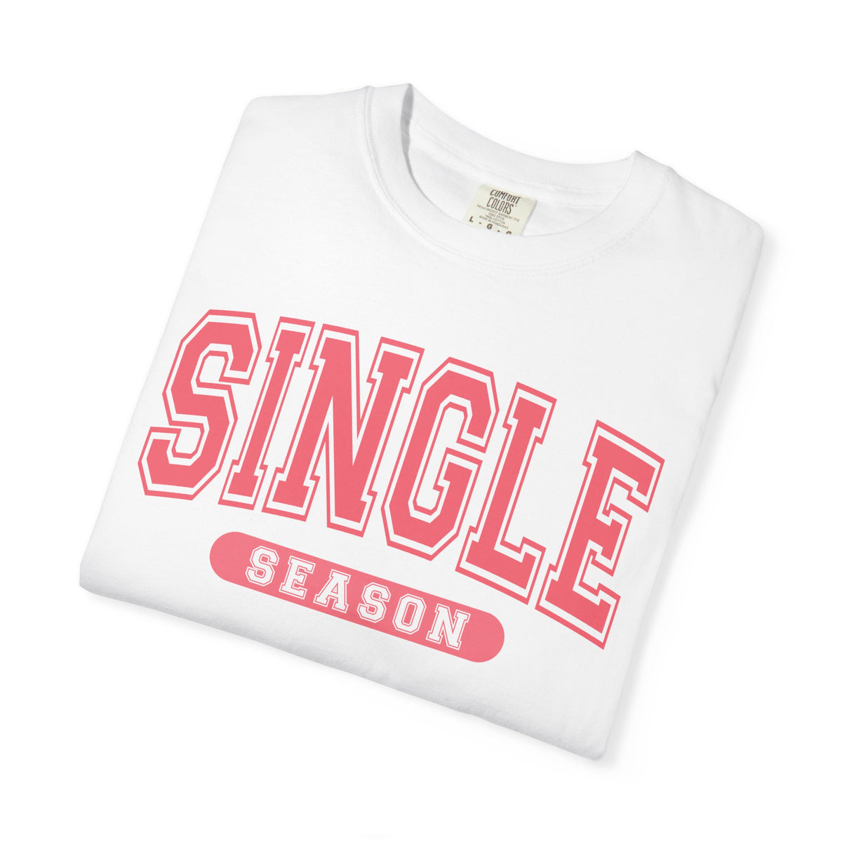 Single Season - Varsity - Comfort Colors | Trendy Women's T-Shirt. Direct to Garment. Printed & Shipped in the USA. Unisex Sizes.