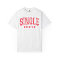 Single Season - Varsity - Comfort Colors | Trendy Women's T-Shirt. Direct to Garment. Printed & Shipped in the USA. Unisex Sizes.