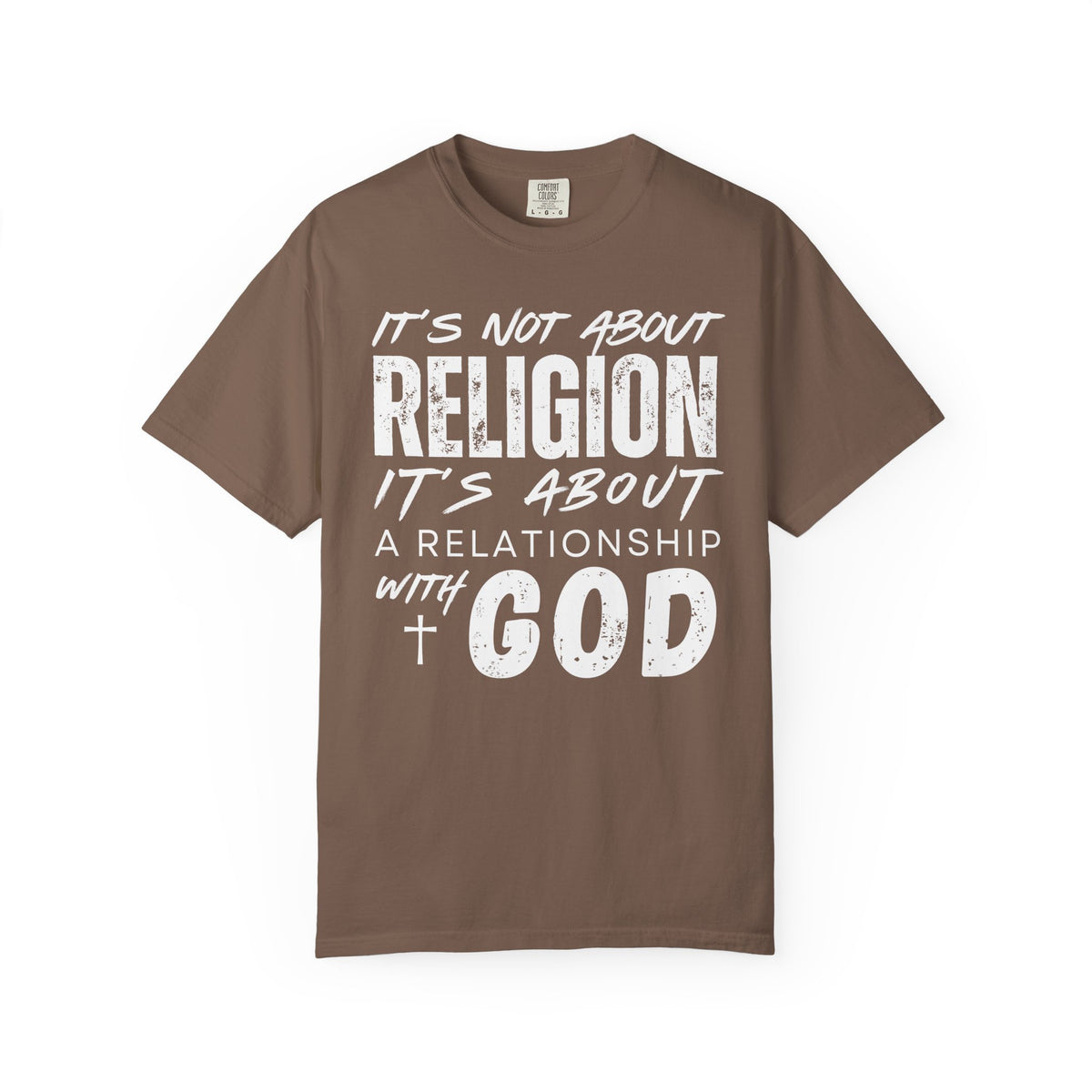 It's Not About Religion, It's About a Relationship with God - Comfort Colors | Trendy Men's and Women's T-Shirt. Direct to Garment. Printed & Shipped in the USA. Unisex Sizes.