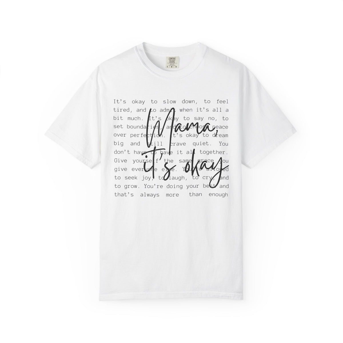 Mama It’s Okay - Comfort Colors | Trendy Women's T-Shirt. Direct to Garment. Printed & Shipped in the USA. Unisex Sizes.