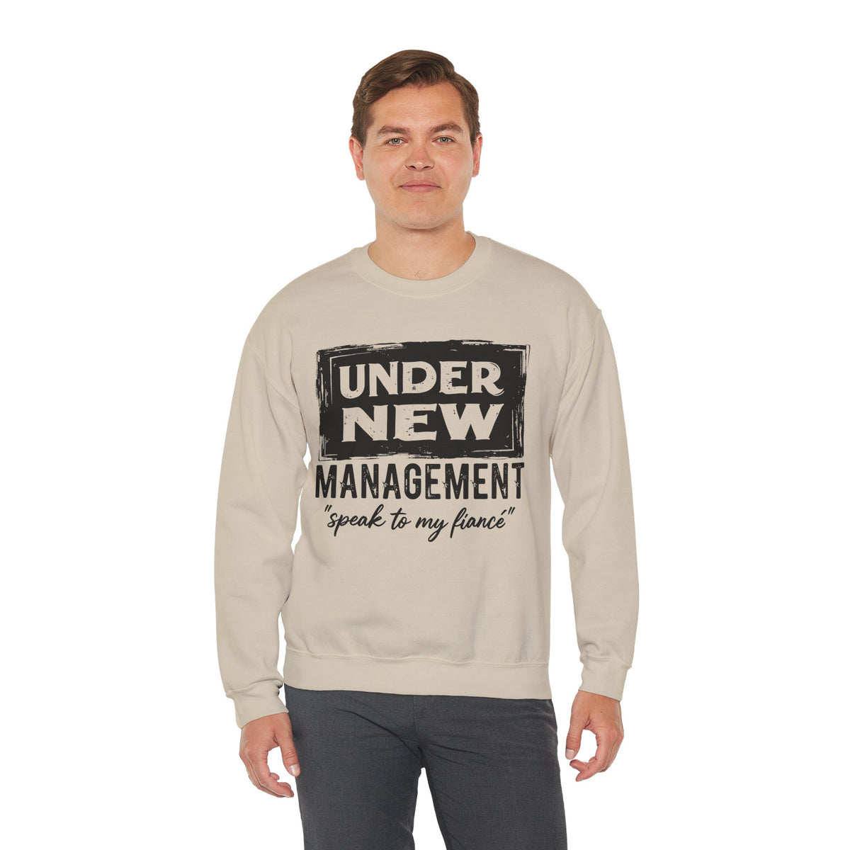 Under New Management "Speak To My Fiance" – Gildan Heavy Blend | Trendy Men's and Women’s Soft Sweatshirt. Direct to Garment. Printed & Shipped in the USA. Unisex Sizes.
