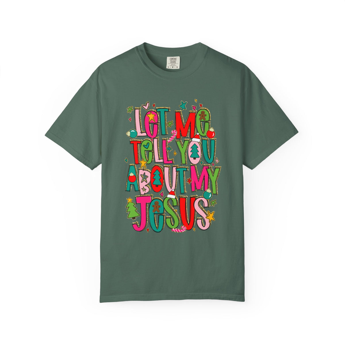 Let Me Tell You About My Jesus - Christmas Faith - Comfort Colors | Trendy Women's T-Shirt. Direct to Garment. Printed & Shipped in the USA. Unisex Sizes.