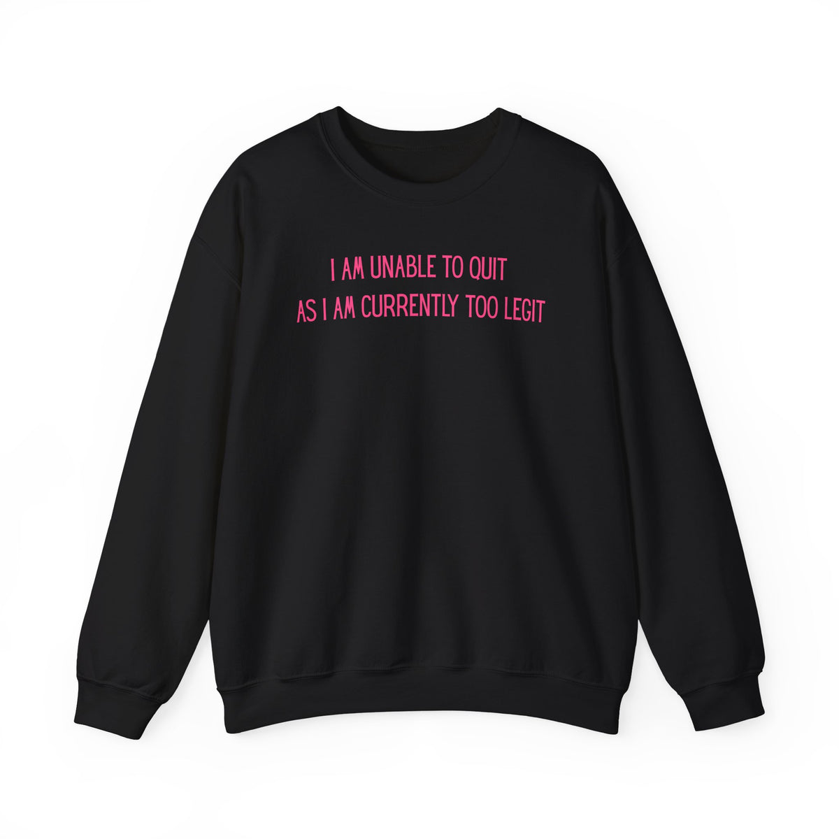 Unable to Quit, Too Legit – Gildan Heavy Blend | Trendy Men's and Women’s Soft Sweatshirt. Direct to Garment. Printed & Shipped in the USA. Unisex Sizes.