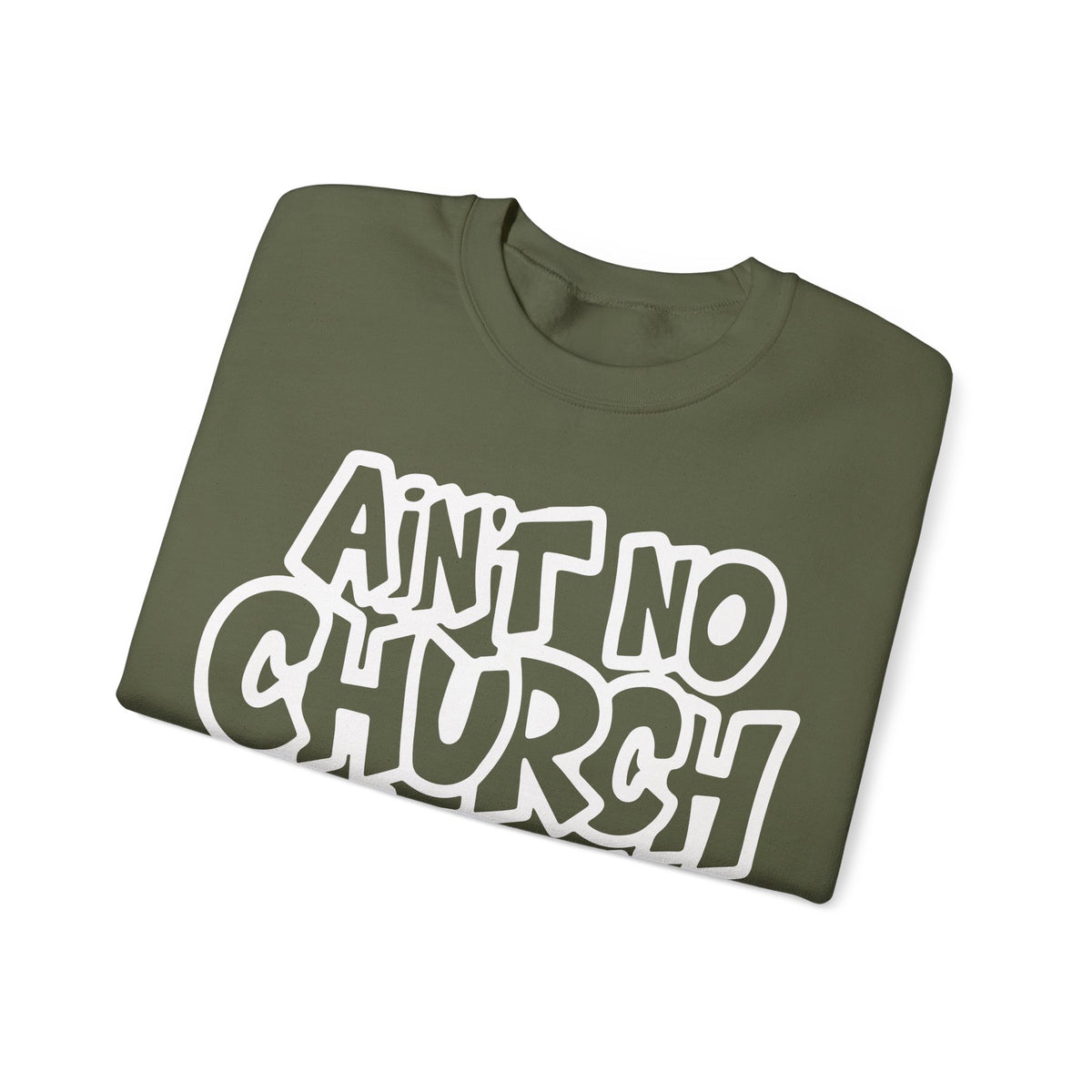 Ain't No Church Like The One I Got – Gildan Heavy Blend | Trendy Women’s and Men's Soft Sweatshirt. Direct to Garment. Printed & Shipped in the USA. Unisex Sizes.