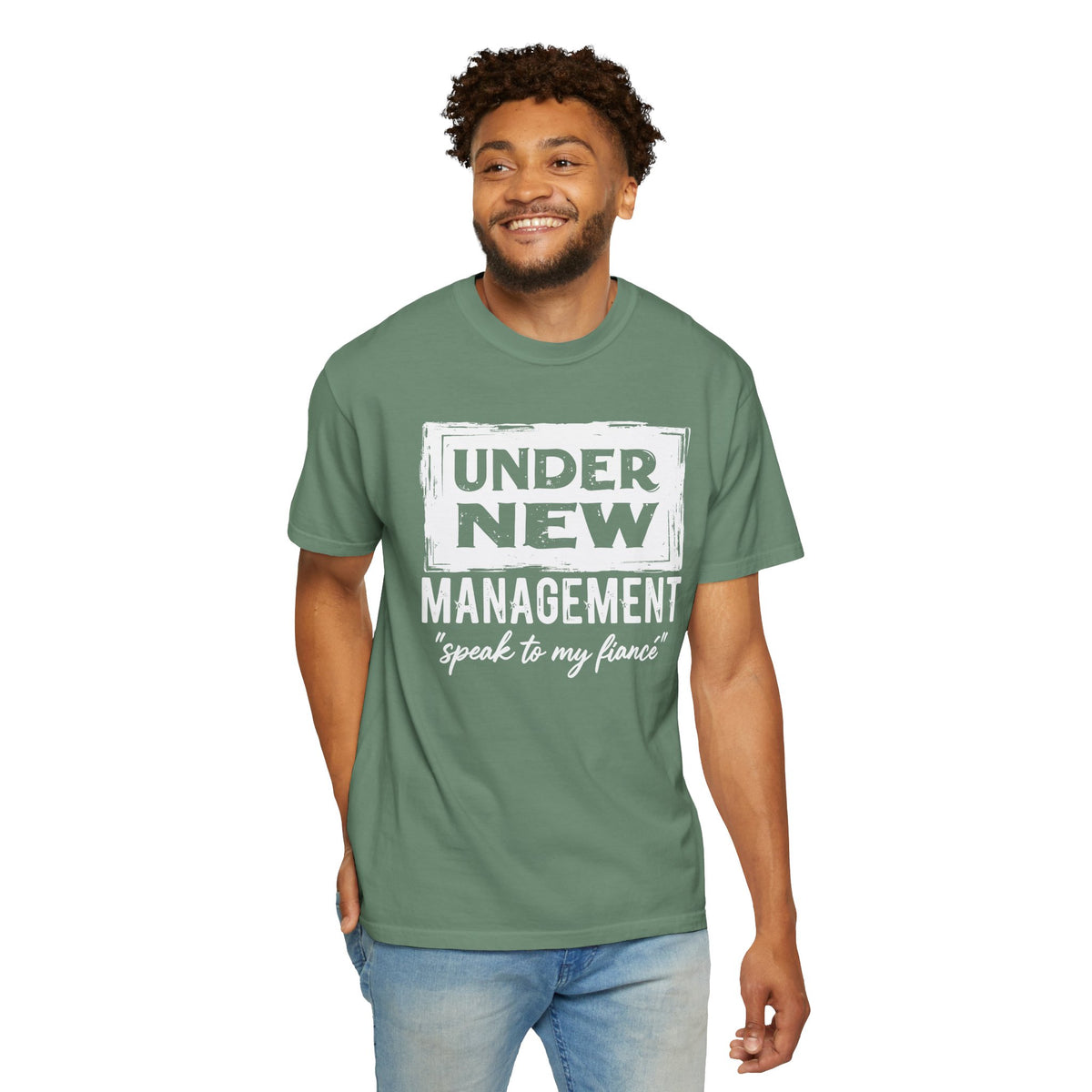 Under New Management "Speak to My Fiancé" - Comfort Colors | Trendy Men's and Women's T-Shirt. Direct to Garment. Printed & Shipped in the USA. Unisex Sizes.