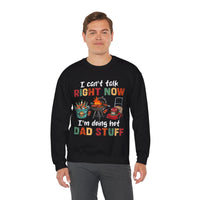 Can't Talk Right Now, Doing Hot Dad Stuff, Funny Gift For Dad – Gildan Heavy Blend | Trendy Men's Soft Sweatshirt. Direct to Garment. Printed & Shipped in the USA. Unisex Sizes.