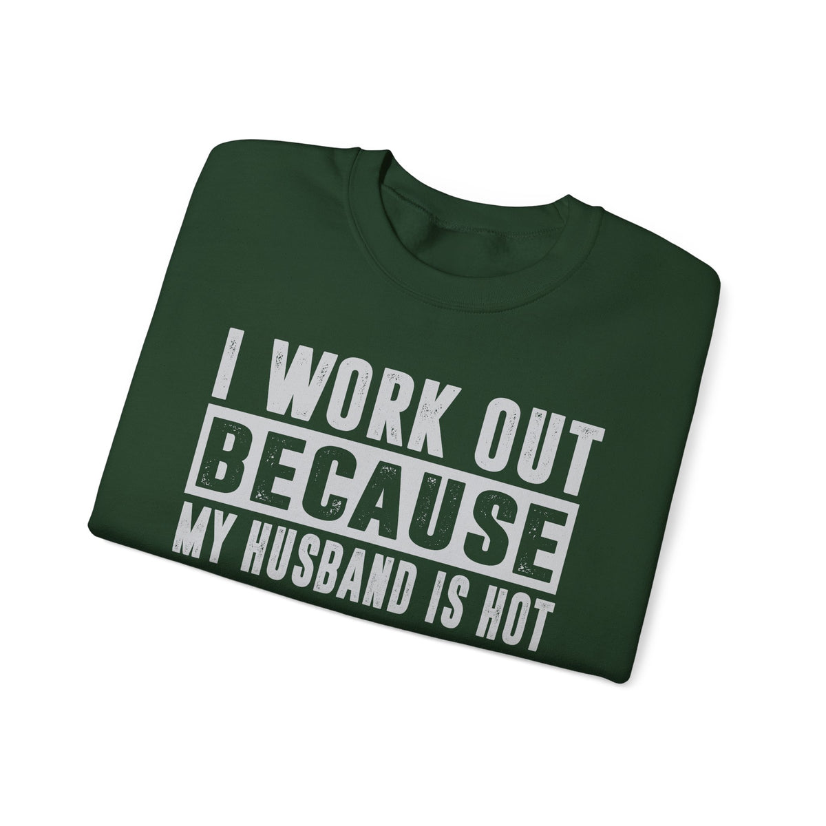 I Work Out Because My Husband Is Hot – Gildan Heavy Blend | Trendy Women’s Soft Sweatshirt. Direct to Garment. Printed & Shipped in the USA. Unisex Sizes.