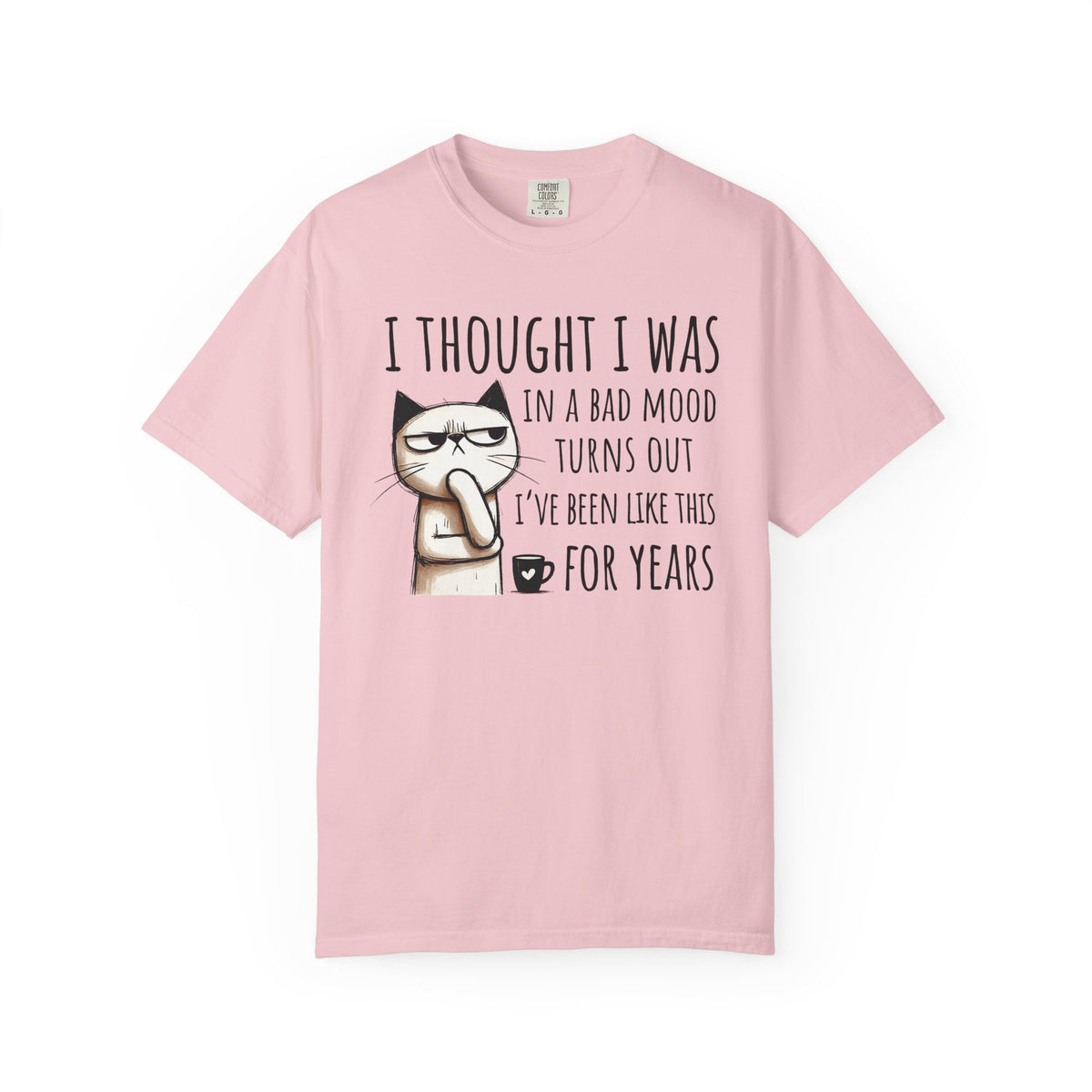I Thought I Was In A Bad Mood, Grumpy Cat - Comfort Colors | Trendy Men's and Women's T-Shirt. Direct to Garment. Printed & Shipped in the USA. Unisex Sizes.